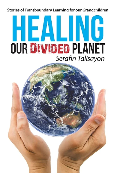 Healing our Divided Planet: Stories of Transboundary Learning for Grandchildren