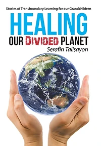 Healing our Divided Planet: Stories of Transboundary Learning for Grandchildren