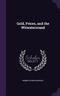 Gold, Prices, and the Witwatersrand