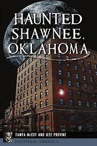 Haunted Shawnee, Oklahoma
