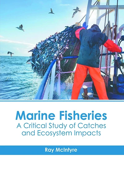 Marine Fisheries: A Critical Study of Catches and Ecosystem Impacts