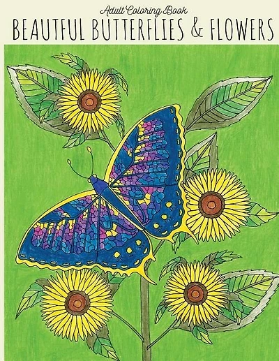 Adult Coloring Book: Beautiful Butterflies & Flowers: Butterfly Coloring Book, Flower Coloring Book, Butterflies Coloring Book, Adult Coloring Books Flowers