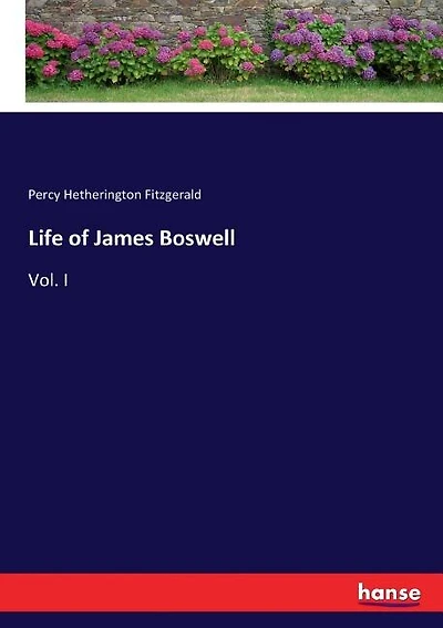 Life of James Boswell: Vol. I