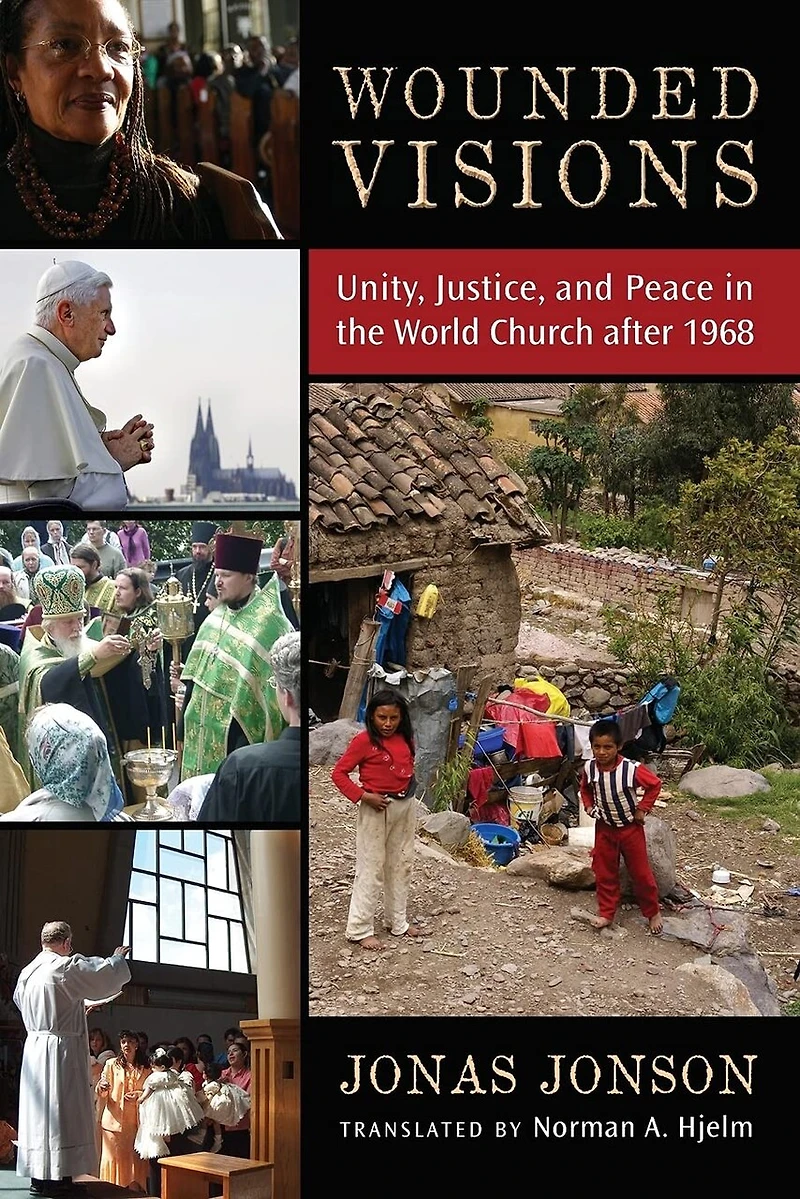 Wounded Visions: Unity, Justice, and Peace the World Church after 1968