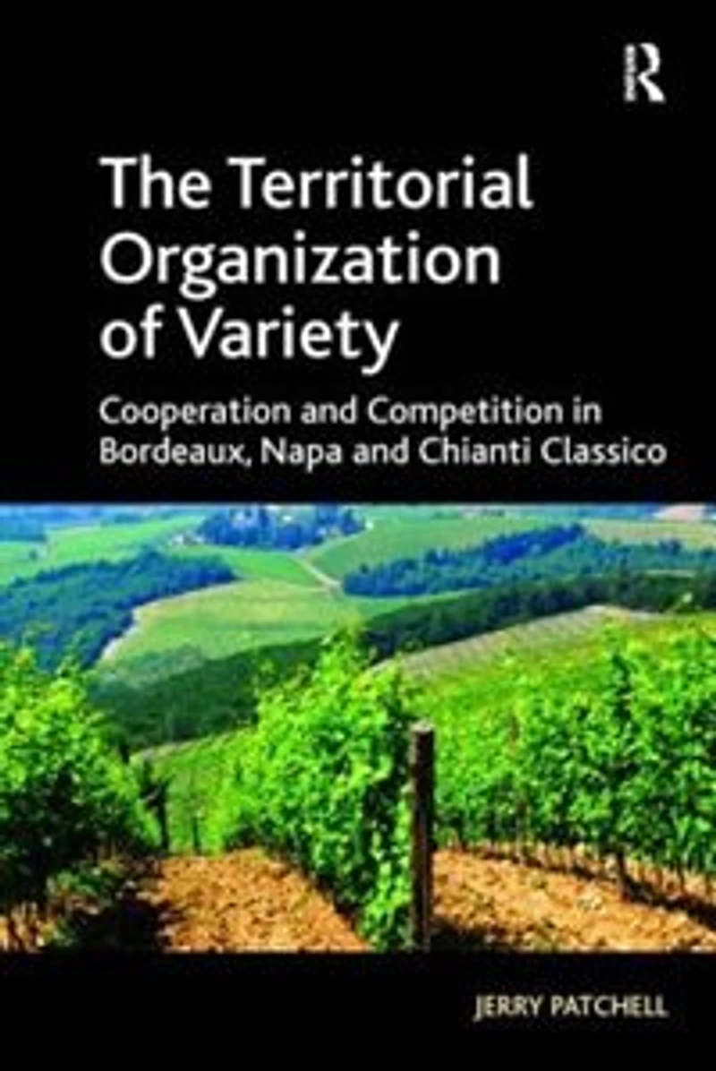 The Territorial Organization of Variety: Cooperation and competition Bordeaux, Napa Chianti Classico
