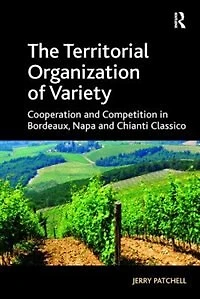 The Territorial Organization of Variety: Cooperation and competition Bordeaux, Napa Chianti Classico