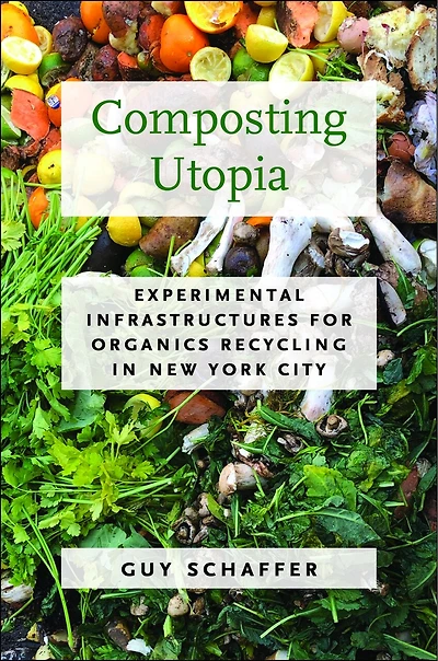 Composting Utopia: Experimental Infrastructures for Organics Recycling New York City
