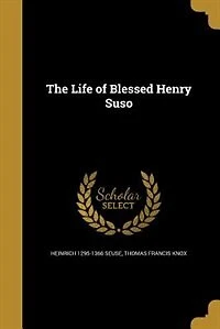 The Life of Blessed Henry Suso (Classic Reprint)