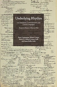 Underlying Rhythm: On Translation, Communication, and Literary Languages. Essays Honor of Burton Pike