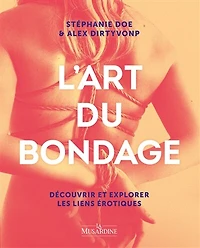 L' art du bondage: découvrir et explorer les liens érotiques