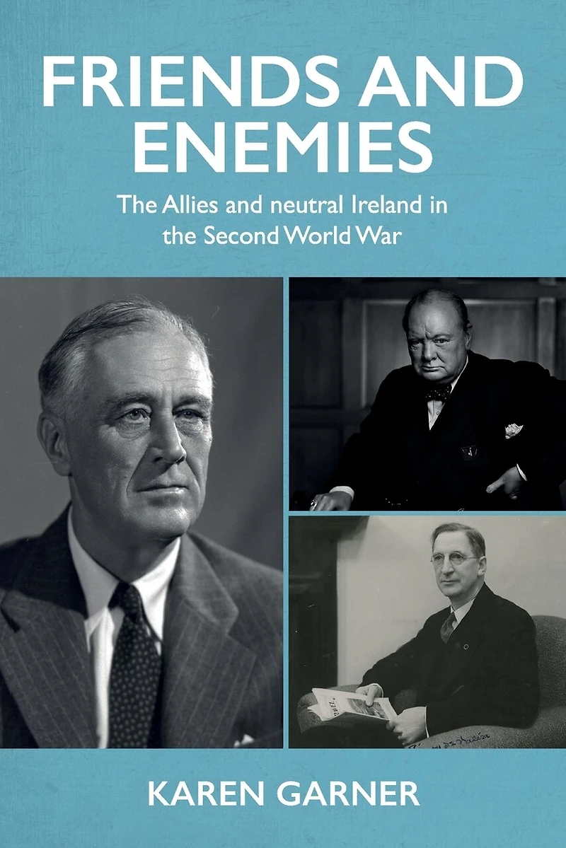 Friends and enemies: the Allies neutral Ireland Second World War