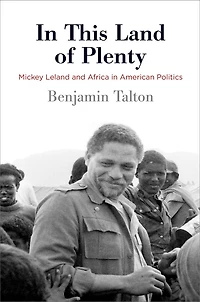 This Land Of Plenty: Mickey Leland And Africa American Politics
