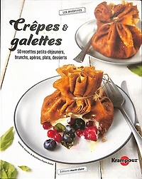 Crêpes, galettes & pancakes: petits-déjeuners, brunchs, apéros, desserts