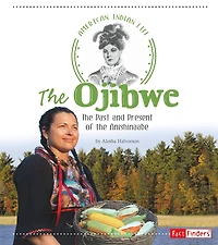 the Ojibwe: Past and Present of Anishinaabe