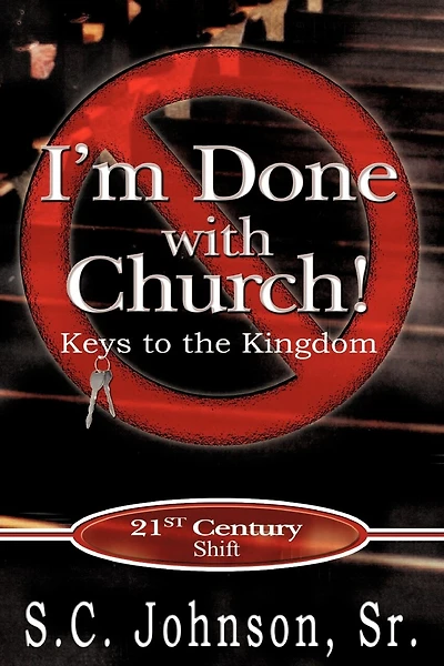 I'm Done with Church !---Keys to the Kingdom