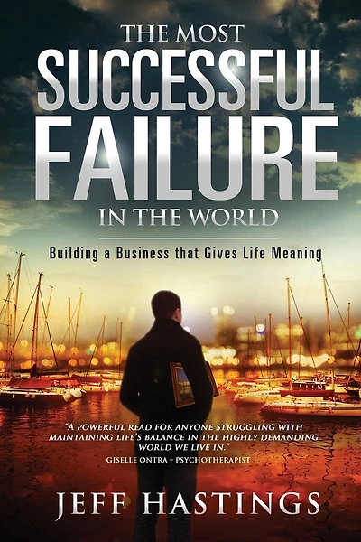 The Most Successful Failure in the World: Building a Business that Gives Life Meaning