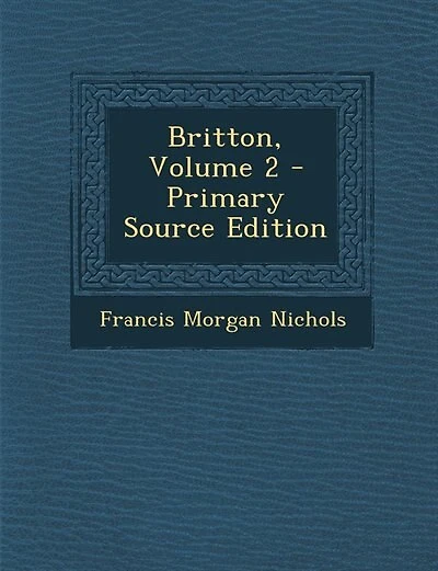 Britton, Volume 2 - Primary Source Edition