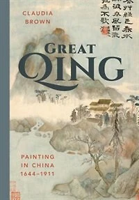 Great Qing: Painting China, 1644-1911