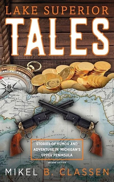 Lake Superior Tales: Stories of Humor and Adventure Michigan's Upper Peninsula, 2nd Edition