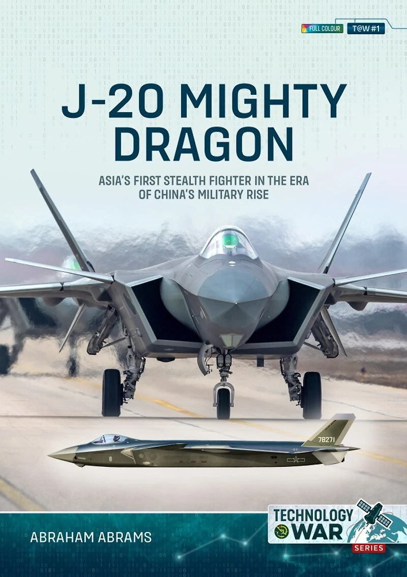 J-20 Mighty Dragon: Asia's First Stealth Fighter the Era of China's Military Rise