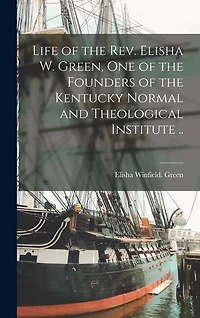 Life of the Rev. Elisha W. Green