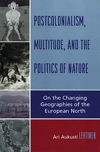 Postcolonialism, Multitude, and the Politics of Nature: On the Changing Geographies of the European North