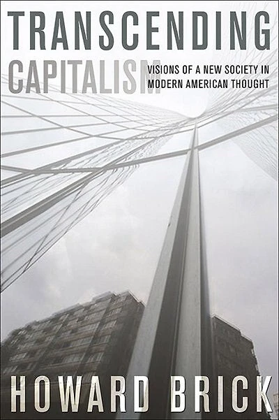 Transcending Capitalism: Visions of a New Society Modern American Thought