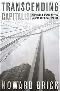 Transcending Capitalism: Visions of a New Society Modern American Thought