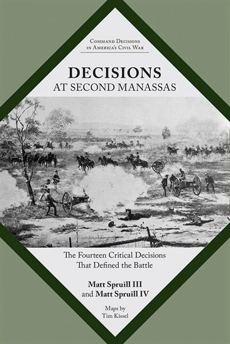 Decisions at Second Manassas: The Fourteen Critical Decisions That Defined the Battle