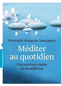 Méditer au quotidien: une pratique simple du bouddhisme