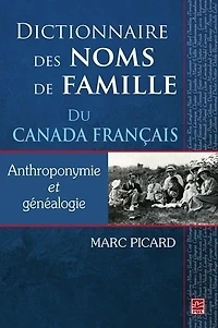Dictionnaire des noms de famille du Canada français : anthroponymie et généalogie: généalogie