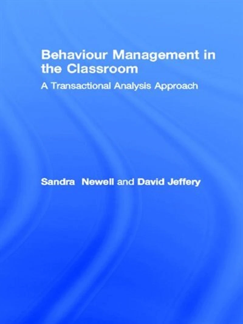 Behaviour Management the Classroom: A Transactional Analysis Approach