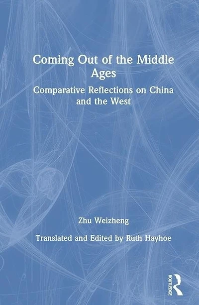 Coming Out of the Middle Ages: Comparative Reflections on China and West