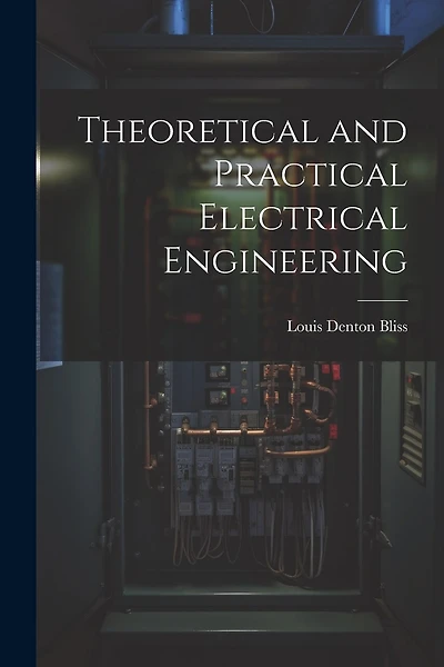 Theoretical and Practical Electrical Engineering