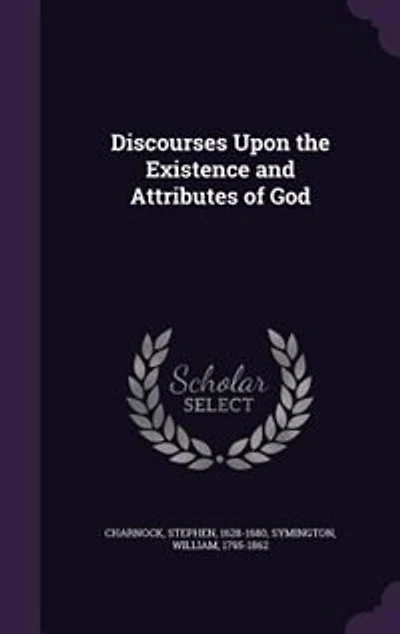 Discourses Upon the Existence and Attributes of God