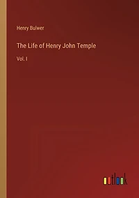 The Life of Henry John Temple: Vol. I