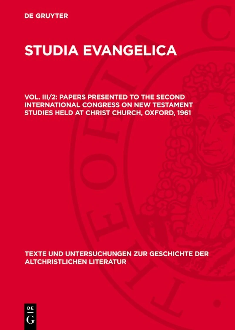 Papers presented to the Second International Congress on New Testament Studies held at Christ Church, Oxford, 1961: Part II: The New Testament Message