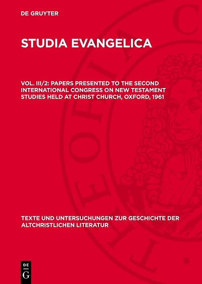 Papers presented to the Second International Congress on New Testament Studies held at Christ Church, Oxford, 1961: Part II: The New Testament Message