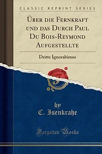 Über Die Fernkraft Und Das Durch Paul Du Bois-Reymond Aufgestellte Dritte Ignorabimus