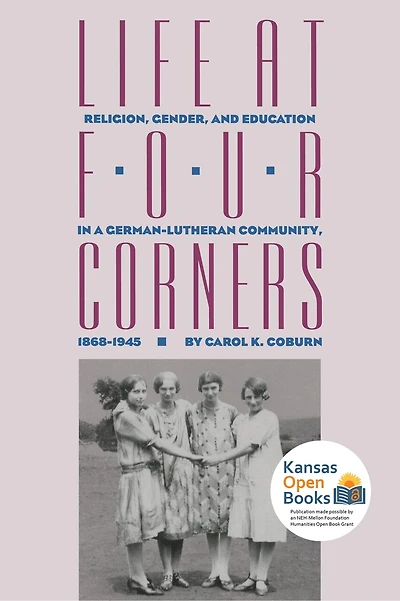 Life at Four Corners: Religion, Gender, and Education in a GermanLutheran Community, 18681945