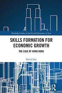 Skills Formation for Economic Growth: The Case of Hong Kong