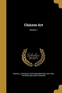 Chinese Art; Volume 1
