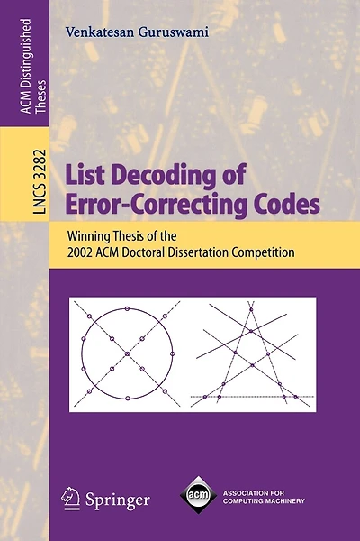 List Decoding of Error-Correcting Codes: Winning Thesis of the 2002 ACM Doctoral Dissertation Competition