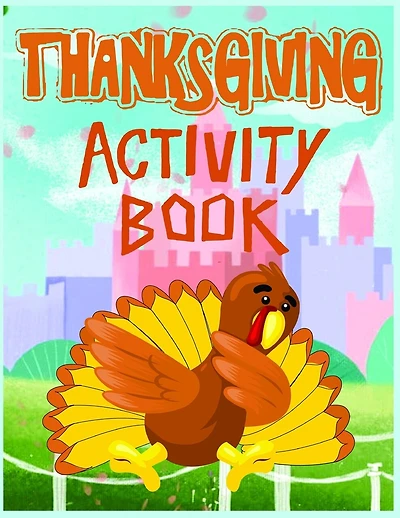 Thanksgiving Activity Book: Thanksgiving Coloring Pages for Kids to Learn and have Fun