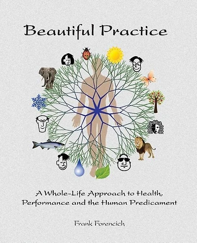 Beautiful Practice: An whole-life approach to health, performance and the human predicament