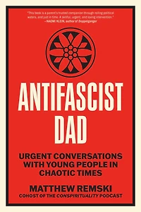 Antifascist Dad: Urgent Conversations with Young People Chaotic Times