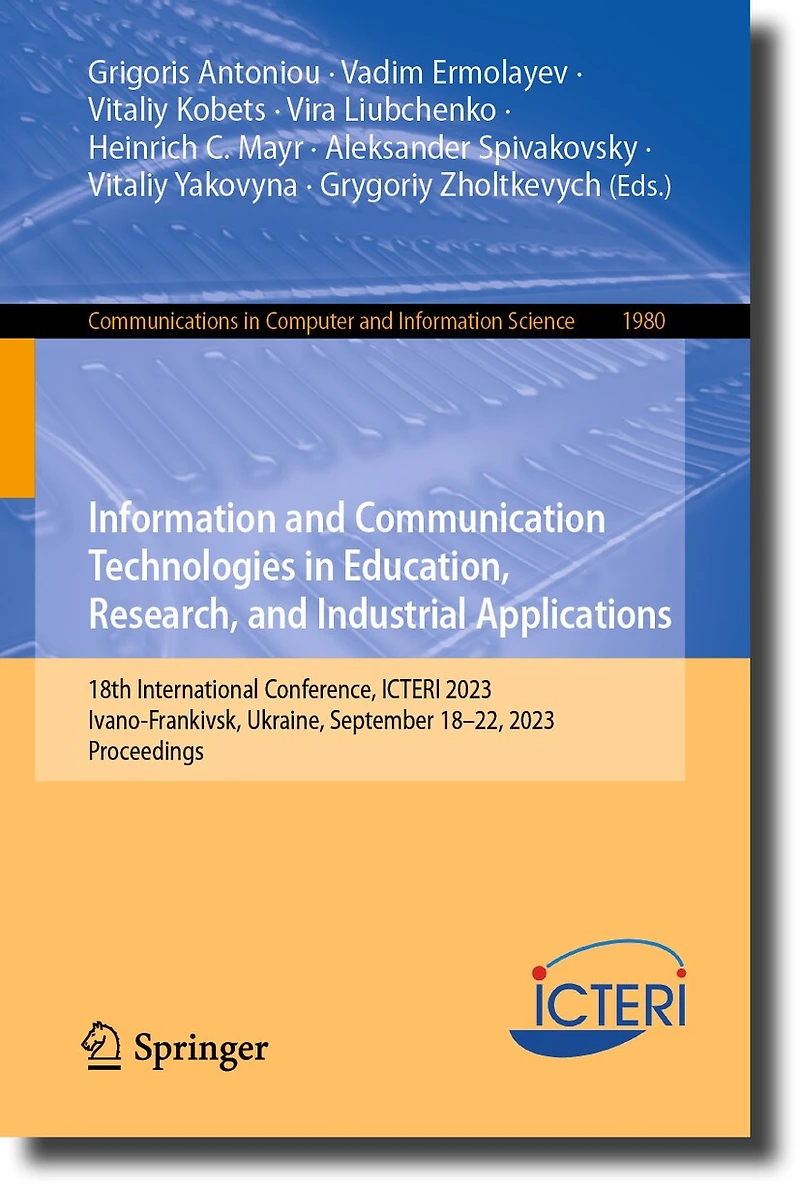 Information and Communication Technologies Education, Research, Industrial Applications: 18th International Conference, ICTERI 2023, Ivano-Frankivsk, Ukraine, September 18-22, Proceedings