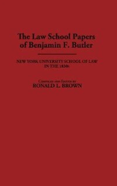 The Law School Papers of Benjamin F. Butler: New York University School of Law in the 1830s