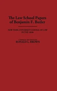 The Law School Papers of Benjamin F. Butler: New York University School of Law in the 1830s