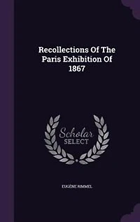 Recollections Of The Paris Exhibition Of 1867